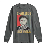Rosa Parks Long Sleeve Shirt Challenge Like Rosa Black History