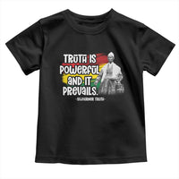 Sojourner Truth Toddler T Shirt Truth Is Powerful And It Prevails Black History