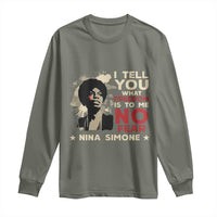 Nina Simone Long Sleeve Shirt I Tell You What Freedom Is To Me No Fear
