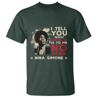 Nina Simone T Shirt I Tell You What Freedom Is To Me No Fear