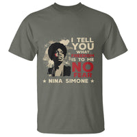 Nina Simone T Shirt I Tell You What Freedom Is To Me No Fear