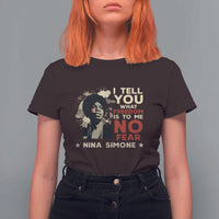Nina Simone T Shirt For Women I Tell You What Freedom Is To Me No Fear