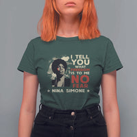 Nina Simone T Shirt For Women I Tell You What Freedom Is To Me No Fear