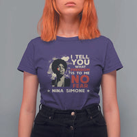 Nina Simone T Shirt For Women I Tell You What Freedom Is To Me No Fear