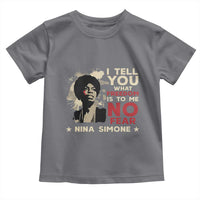 Nina Simone Toddler T Shirt I Tell You What Freedom Is To Me No Fear