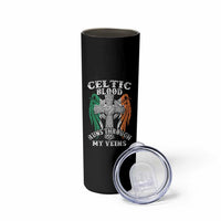 Irish Celtic Pride Skinny Tumbler Celtic Blood Runs Through My Veins
