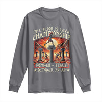Pompeii Long Sleeve Shirt The Floor Is Lava Championship Italy