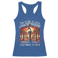 Pompeii Racerback Tank Top The Floor Is Lava Championship Italy