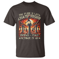 Pompeii T Shirt The Floor Is Lava Championship Italy