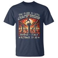 Pompeii T Shirt The Floor Is Lava Championship Italy