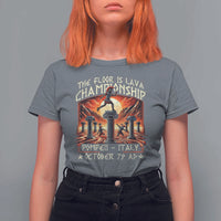 Pompeii T Shirt For Women The Floor Is Lava Championship Italy