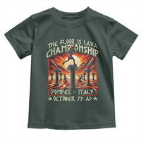 Pompeii Toddler T Shirt The Floor Is Lava Championship Italy