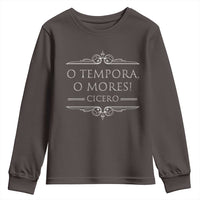Cicero O Tempora O Mores Youth Sweatshirt Latin Philosophy