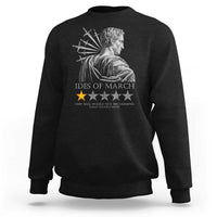 Julius Caesar Sweatshirt Ides Of March Very Bad Would Not Recommend