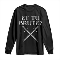 Julius Caesar Ides Of March Long Sleeve Shirt Et Tu Brute