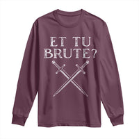 Julius Caesar Ides Of March Long Sleeve Shirt Et Tu Brute
