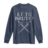 Julius Caesar Ides Of March Long Sleeve Shirt Et Tu Brute
