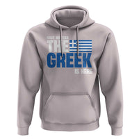 Proud Greece Hoodie Have No Fear The Greek Is Here