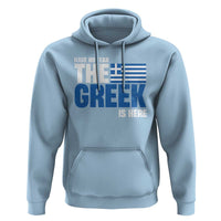 Proud Greece Hoodie Have No Fear The Greek Is Here