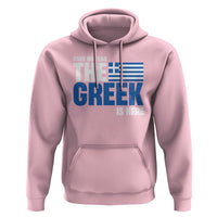 Proud Greece Hoodie Have No Fear The Greek Is Here