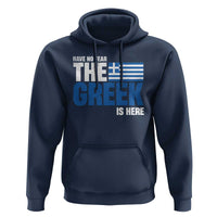 Proud Greece Hoodie Have No Fear The Greek Is Here