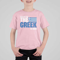 Proud Greece T Shirt For Kid Have No Fear The Greek Is Here