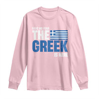 Proud Greece Long Sleeve Shirt Have No Fear The Greek Is Here