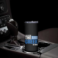 Proud Greece Skinny Tumbler Have No Fear The Greek Is Here