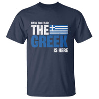 Proud Greece T Shirt Have No Fear The Greek Is Here
