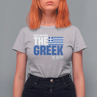 Proud Greece T Shirt For Women Have No Fear The Greek Is Here