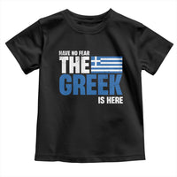 Proud Greece Toddler T Shirt Have No Fear The Greek Is Here