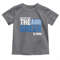 Proud Greece Toddler T Shirt Have No Fear The Greek Is Here