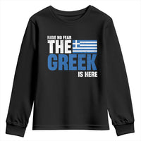 Proud Greece Youth Sweatshirt Have No Fear The Greek Is Here