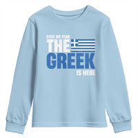 Proud Greece Youth Sweatshirt Have No Fear The Greek Is Here