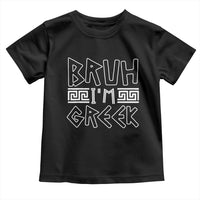 Proud Greece Toddler T Shirt Bruh I'm Greek