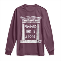 Greek Pride Long Sleeve Shirt Pretend This Is A Toga Party
