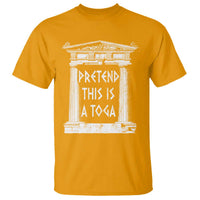 Greek Pride T Shirt Pretend This Is A Toga Party