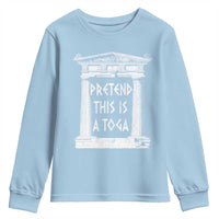 Greek Pride Youth Sweatshirt Pretend This Is A Toga Party
