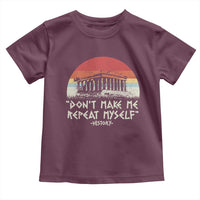 Funny History Don't Make Me Repeat Myself Toddler T Shirt