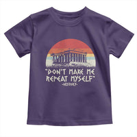 Funny History Don't Make Me Repeat Myself Toddler T Shirt