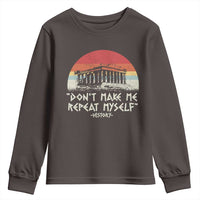 Funny History Don't Make Me Repeat Myself Youth Sweatshirt