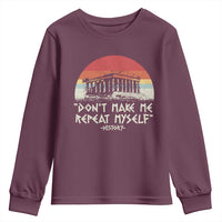 Funny History Don't Make Me Repeat Myself Youth Sweatshirt
