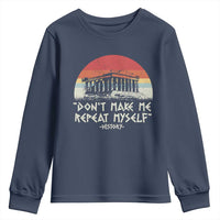 Funny History Don't Make Me Repeat Myself Youth Sweatshirt