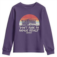 Funny History Don't Make Me Repeat Myself Youth Sweatshirt