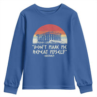 Funny History Don't Make Me Repeat Myself Youth Sweatshirt
