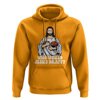 Funny Fantasy Football Hoodie Who Would Jesus Draft - Wonder Print Shop