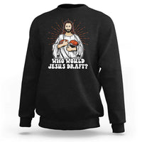 Funny Fantasy Football Sweatshirt Who Would Jesus Draft - Wonder Print Shop