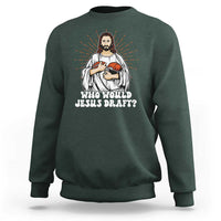 Funny Fantasy Football Sweatshirt Who Would Jesus Draft - Wonder Print Shop