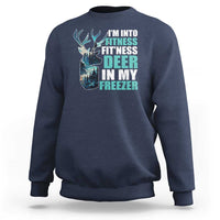 Funny Hunting Sweatshirt I'm Into Fitness Fit'Ness Deer In My Freezer Deer - Wonder Print Shop