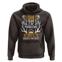 Funny Hunting Hoodie Fishing Solves Half Of Problems Hunting Solves The Rest - Wonder Print Shop